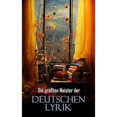 Die gr&ouml;&szlig;ten Meister der deutschen Lyrik
