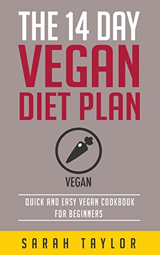 Vegan: The 14 Day Vegan Diet Plan: Delicious Vegan Recipes, Quick & Easy To Make (FREE Books, Vegan Recipes, Vegetarian, High Protein Cookbook, Vegan For Weight Loss)