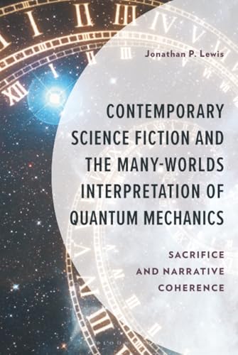 Cover of Contemporary Science Fiction and the Many-Worlds Interpretation of Quantum Mechanics: Sacrifice and Narrative Coherence