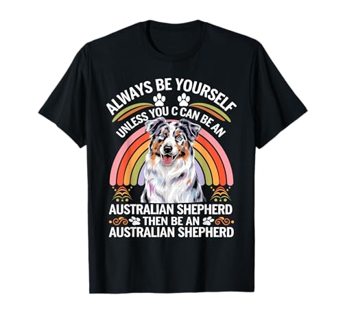 Cute Australian Shepherd Funny Saying Australian Aussie Dog T-Shirt