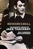 Beware of the Bull: The enigmatic genius of Jake Thackray 1838489983 Book Cover