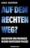 Auf dem rechten Weg?: Rassisten und Neonazis in der deutschen Polizei