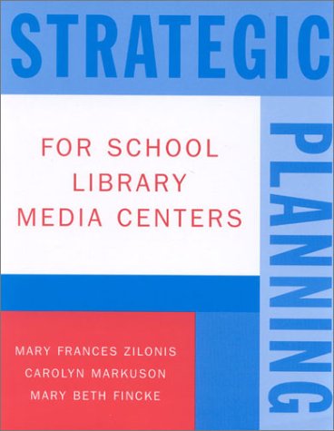 Strategic Planning for School Library Media Centers (School Librarianship Series, No. 5)