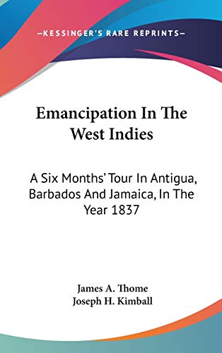 Emancipation In The West Indies: A Six Months' Tour In Antigua, Barbados And Jamaica, In The Year 1837