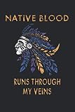 Native Blood Runs Through My Veins: Indianer Amerikanischer Ureinwohner Notizbuch / Tagebuch / Heft mit Karierten Seiten. Notizheft mit Weißen Karo ... Planer für Termine oder To-Do-Liste.