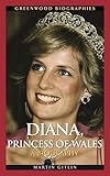 Diana, Princess of Wales: A Biography (Greenwood Biographies)