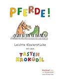 Pferde! Leichte Klavierstücke mit dem Tastenkrokodil (EB 8780): Leichte Klavierstücke mit dem Tastenkrokodil - Pferde!