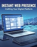 Instant Web Presence: Crafting Your Digital Platform