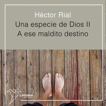 『especie de Dios II: A ese maldito destino - Héctor Rial』のカバーアート