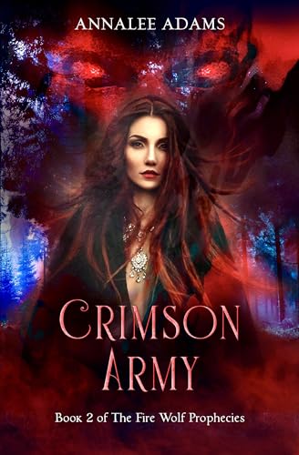Crimson Army: A dark paranormal fantasy romance (The Fire Wolf Prophecies Book 2)