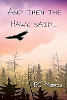 And then the Hawk said... 1478746017 Book Cover