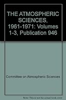 THE ATMOSPHERIC SCIENCES, 1961-1971: Volumes 1-3, Publication 946 B002ZCROVY Book Cover
