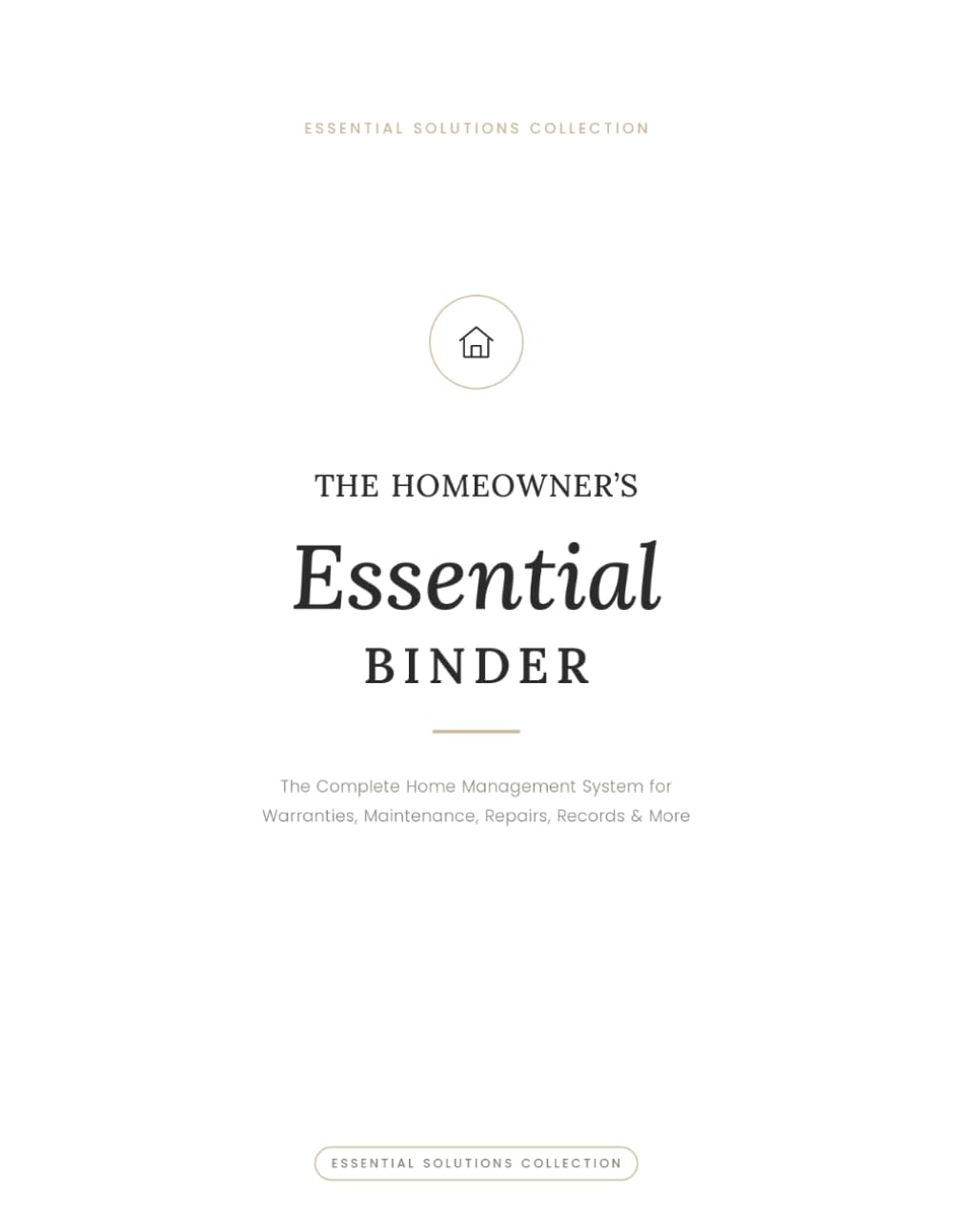 The Homeowner’s Essential Binder: A Home Management System for Maintenance, Warranties, Repairs, Records, Inventories & Essential Household Information