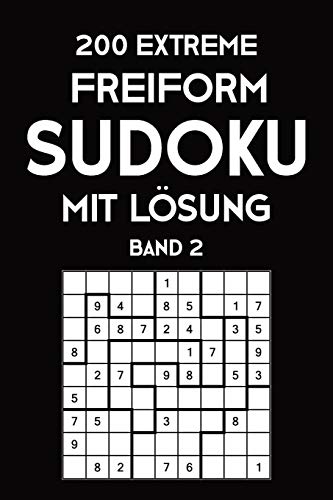 200 Extreme Freiform Sudoku Mit Lösung Band 2: Sudoku Puzzle Rätselheft, 9x9, 2 Rästel pro Seite (German Edition)