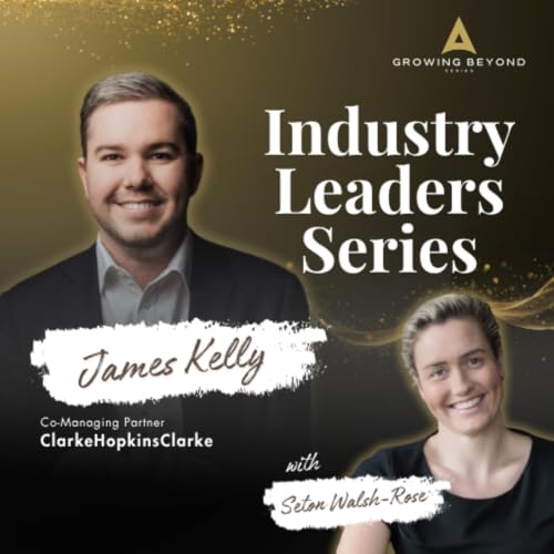 Industry Leaders EP24 with James Kelly