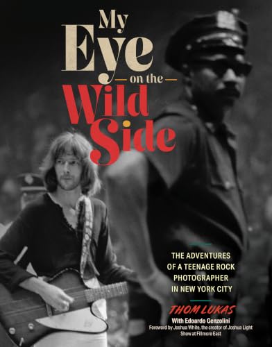 My Eye on the Wild Side: The Adventures of a Teenage Rock Photographer in New York City