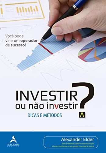 Investir ou não investir?: dicas e métodos