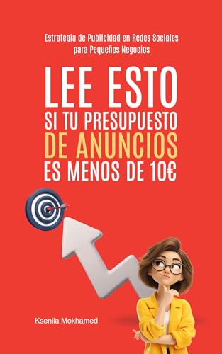 Lee Esto Si Tu Presupuesto De Anuncios Es Menos De 10€: Estrategia De Publicidad En Redes Sociales Para Pequeños Negocios