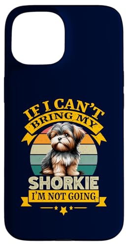 If I Can't Bring My Shorkie Dog I'm Not Going Funny ���g�� �X�}�z�P�[�X iPhone 15 �p