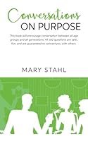 Conversations On Purpose: This book will encourage conversation between all age groups and all generations. All 100 questions are safe, fun, and are ... you with others. 1530686792 Book Cover