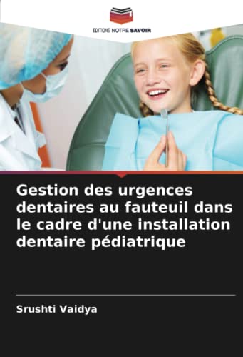 Gestion des urgences dentaires au fauteuil dans le cadre d'une installation dentaire pédiatrique