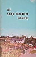 The Amish Homestead Cookbook : Dutchland Pennsylvania : Proven Recipes for Traditional Dutch Foods B0078IGTH0 Book Cover