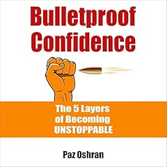 Couverture de Bulletproof Confidence: The 5 Layers of Becoming Unstoppable