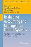 Reshaping Accounting and Management Control Systems: New Opportunities from Business Information Systems (Lecture Notes in Information Systems and Organisation, 20)