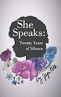She Speaks: Twenty Years of Silence 1792979193 Book Cover
