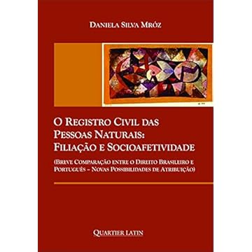Capa do livro O Registro Civil Das Pessoas Naturais: Filiação E Socioafetividade; Breve Comparação Entre O Direito Brasileiro E Português - Novas Possibilidades De Atribuição
