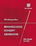 ohrakupunktur nach nogier  Ohrakupunktur Behandlungs-Konzept Generator: paperback