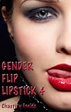 Gender Flip Lipstick 4: The Dom and His Wife (A Reluctant Gender Swap)
