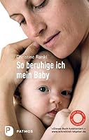So beruhige ich mein Baby: Tipps aus der Schreiambulanz 3530506044 Book Cover