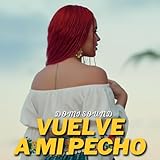  Vuelve A Mi Pecho