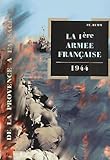  La 1ere Armee Francaise. 1944, De La Provence A L\'Alsace