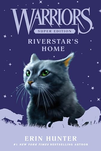 Warriors Super Edition: Riverstar's Home: Epic Adventure With Fierce Warrior Cats