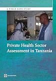 Private Health Sector Assessment in Tanzania (World Bank Studies)