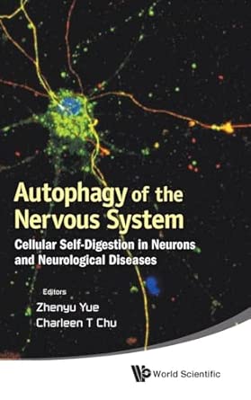 AUTOPHAGY OF THE NERVOUS SYSTEM: CELLULAR SELF-DIGESTION IN NEURONS AND NEUROLOGICAL DISEASES AUTOPHAGY OF THE NERVOUS SYSTEM: CELLULAR SELF-DIGESTION IN NEURONS AND NEUROLOGICAL DISEASES book cover
