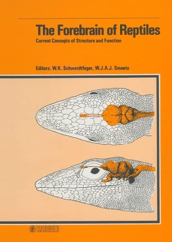 The Forebrain of Reptiles: Current Concepts of Structure and Function      First Edition