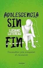 Adolescencia sin fin: Psicoanálisis para acompañar el crecimiento