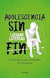 Adolescencia sin fin: Psicoanálisis para acompañar el crecimiento