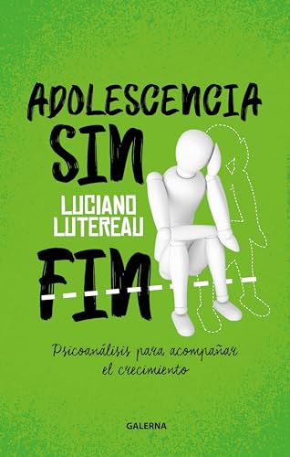 Adolescencia sin fin: Psicoanálisis para acompañar el crecimiento (Spanish Edition)