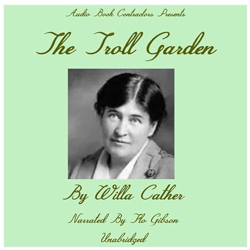 The Troll Garden Audiolivro Por Willa Cather capa