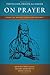 Tertullian, Origen, and Cassian on Prayer: Essential Ancient Christian Writings