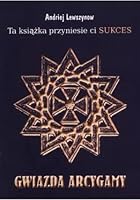 Ta książka przyniesie Ci sukces. Talizman. Gwiazda arcygamy 8391978958 Book Cover