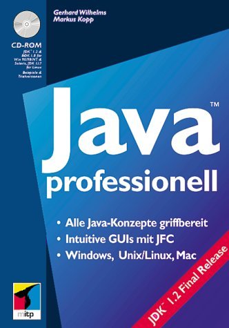Java professionell, m. CD-ROM: Alle Java-Konzepte griffbereit. Intuitive GUIs mit JFC. Windows, Unix/Linux, Mac. Umfaßt Java 2 Plattform. Auf CD: JDK ... pre-vl für Linux, Beispiele & Trialversionen