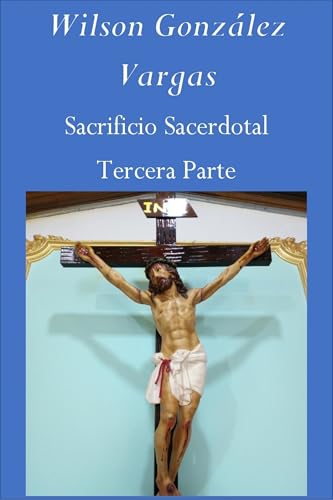 Sacrificio Sacerdotal: Tercera Parte (Exégesis Bíblica)