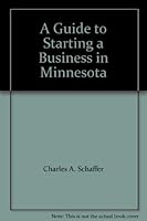 A Guide to Starting a Business in Minnesota 1888404345 Book Cover