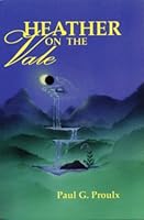 Heather on the Vale: A Story About Paradise, Dreams, and the Agony of Eternal Life 1880090678 Book Cover