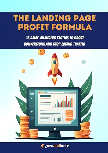 The Landing Page Profit Formula: 15 Game-Changing Tactics to Boost
